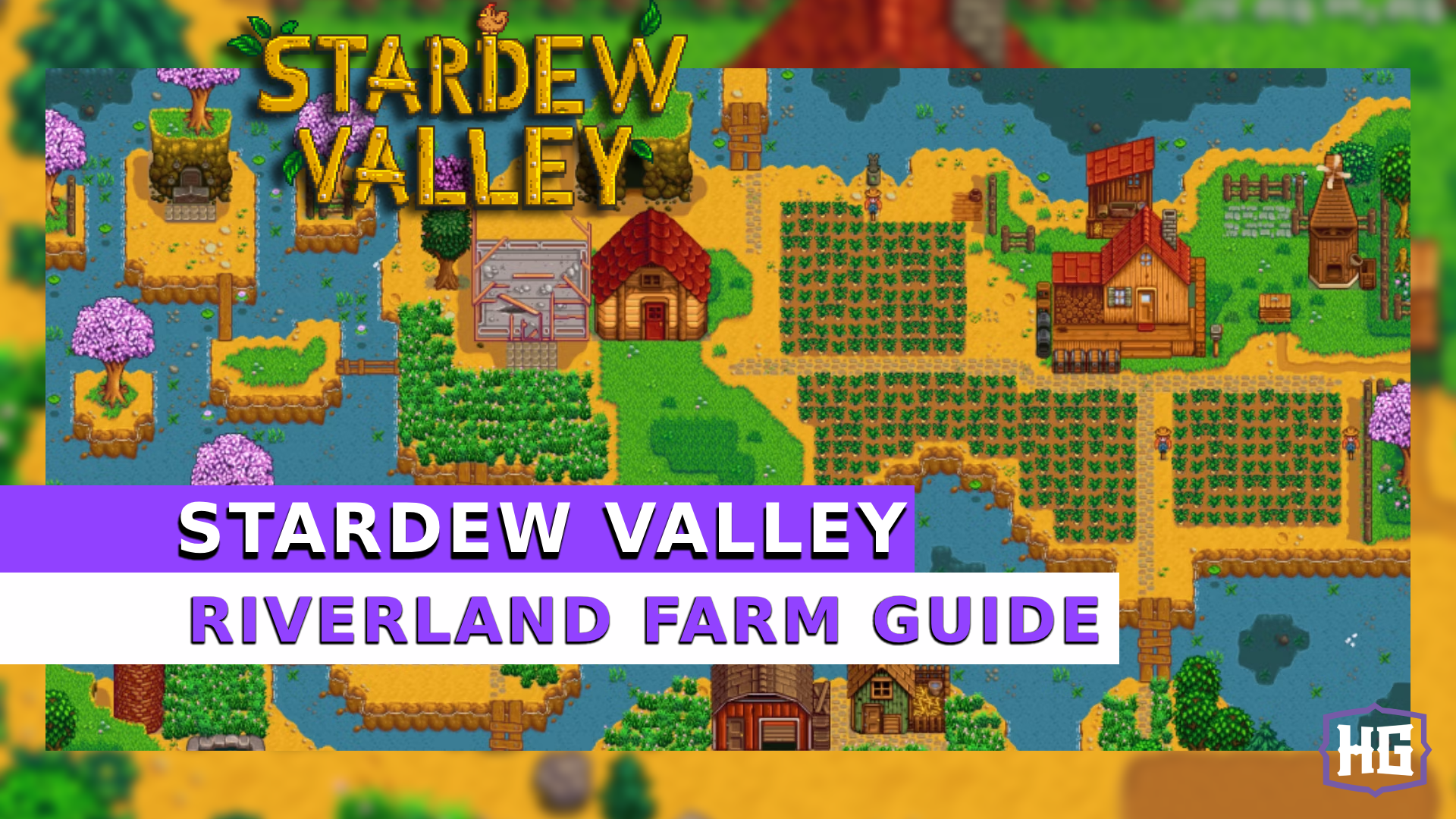 Stardew Valley: Riverland Farm Guide